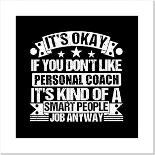 Personal Coach lover It's Okay If You Don't Like Personal Coach It's Kind Of A Smart People job Anyway Posters and Art